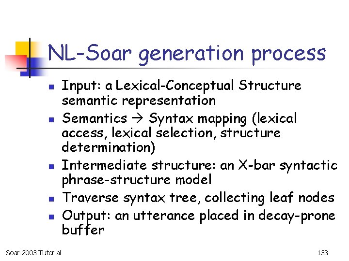 NL-Soar generation process n n n Soar 2003 Tutorial Input: a Lexical-Conceptual Structure semantic