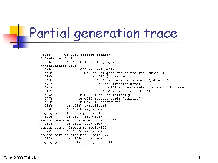 Partial generation trace Soar 2003 Tutorial 144 