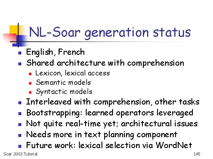 NL-Soar generation status n n English, French Shared architecture with comprehension n n n