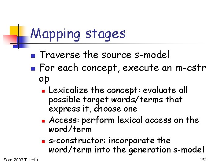 Mapping stages n n Traverse the source s-model For each concept, execute an m-cstr