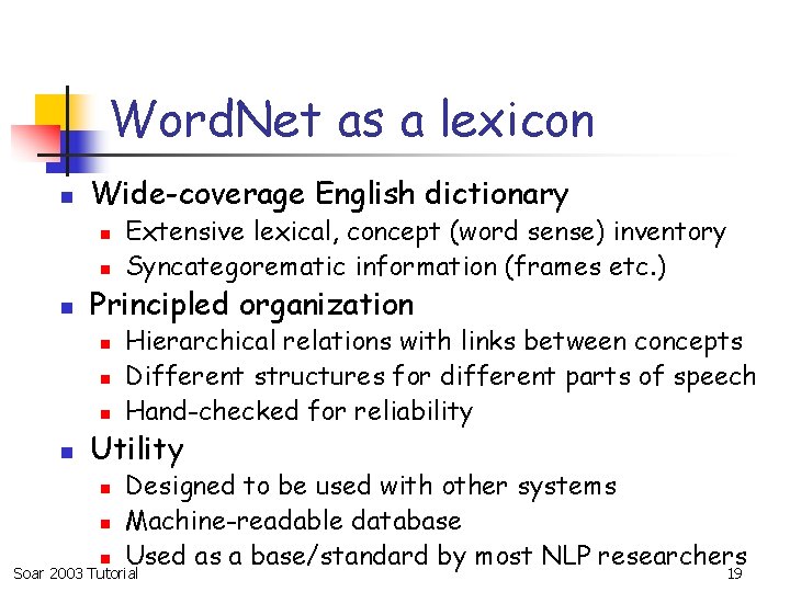 Word. Net as a lexicon n Wide-coverage English dictionary n n n Principled organization