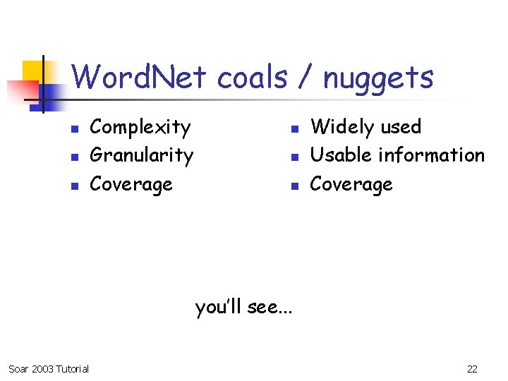 Word. Net coals / nuggets n n n Complexity Granularity Coverage n n n