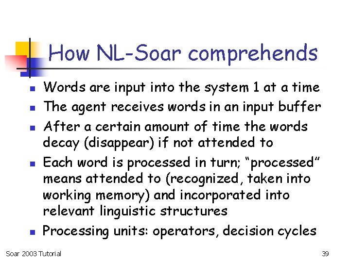 How NL-Soar comprehends n n n Words are input into the system 1 at