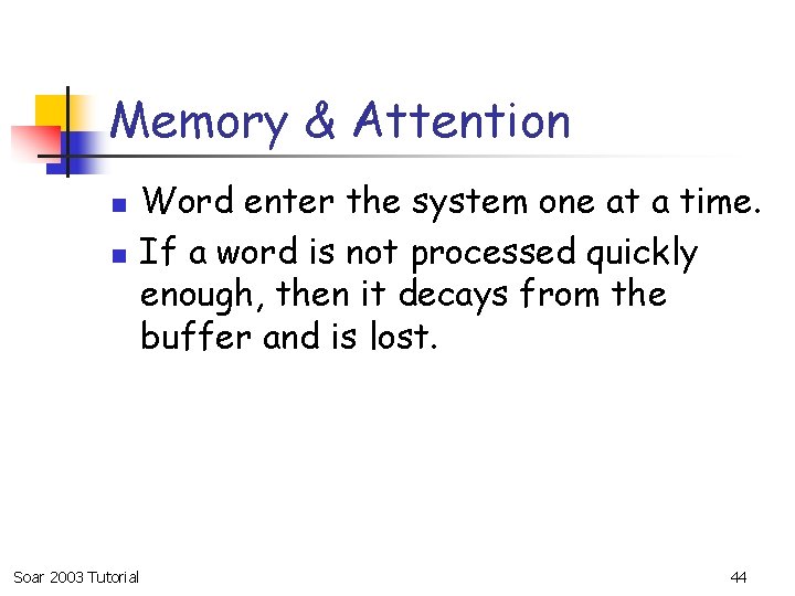 Memory & Attention n n Soar 2003 Tutorial Word enter the system one at