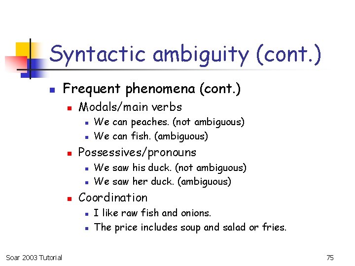 Syntactic ambiguity (cont. ) n Frequent phenomena (cont. ) n Modals/main verbs n n