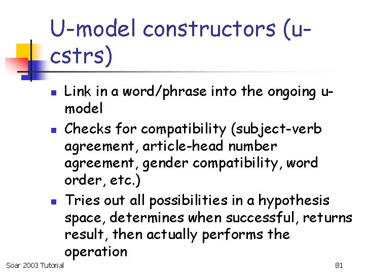 U-model constructors (ucstrs) n n n Soar 2003 Tutorial Link in a word/phrase into