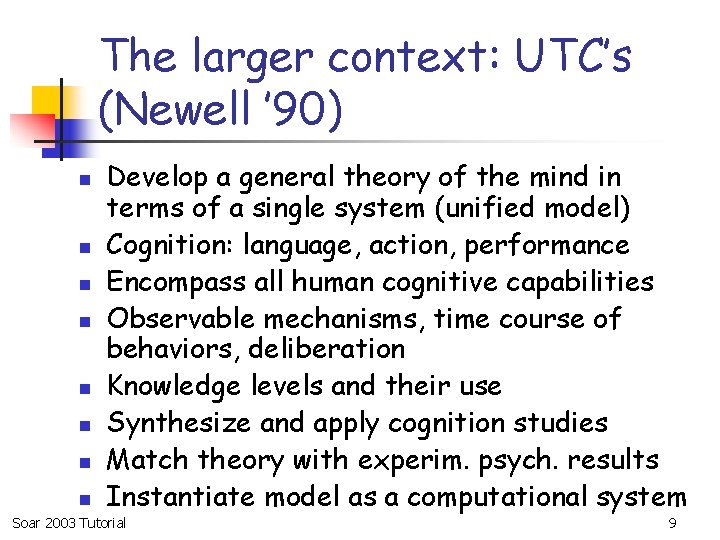 The larger context: UTC’s (Newell ’ 90) n n n n Develop a general