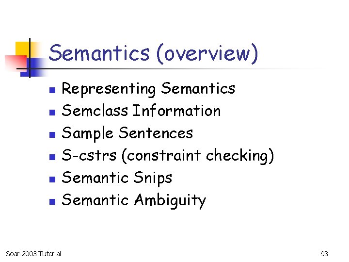 Semantics (overview) n n n Soar 2003 Tutorial Representing Semantics Semclass Information Sample Sentences