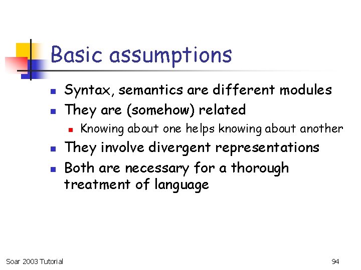 Basic assumptions n n Syntax, semantics are different modules They are (somehow) related n