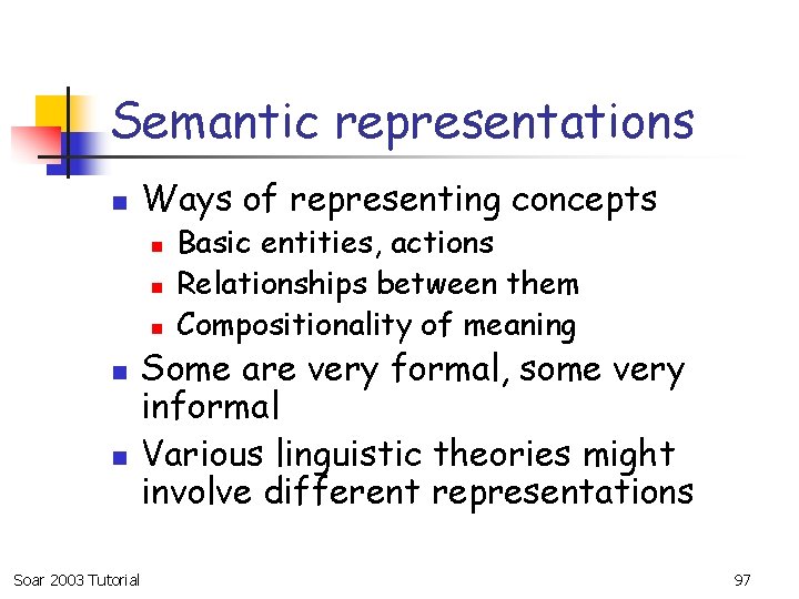 Semantic representations n Ways of representing concepts n n n Soar 2003 Tutorial Basic