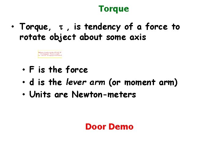 Torque • Torque, t , is tendency of a force to rotate object about