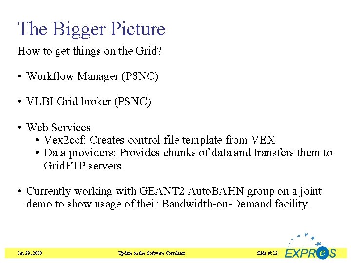 The Bigger Picture How to get things on the Grid? • Workflow Manager (PSNC)