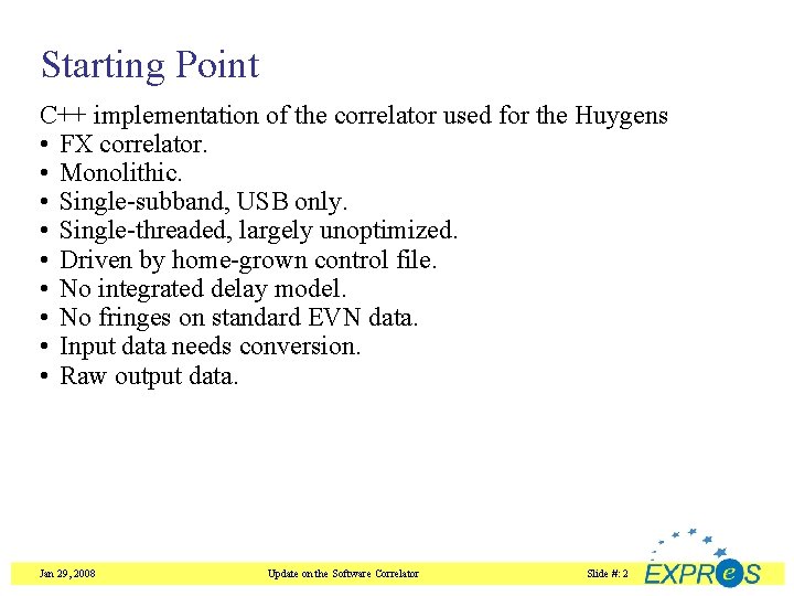 Starting Point C++ implementation of the correlator used for the Huygens • FX correlator.