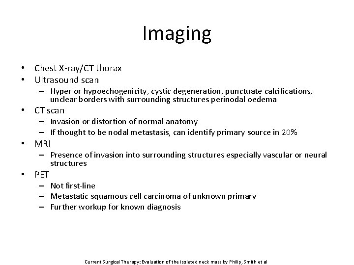 Imaging • Chest X-ray/CT thorax • Ultrasound scan – Hyper or hypoechogenicity, cystic degeneration,