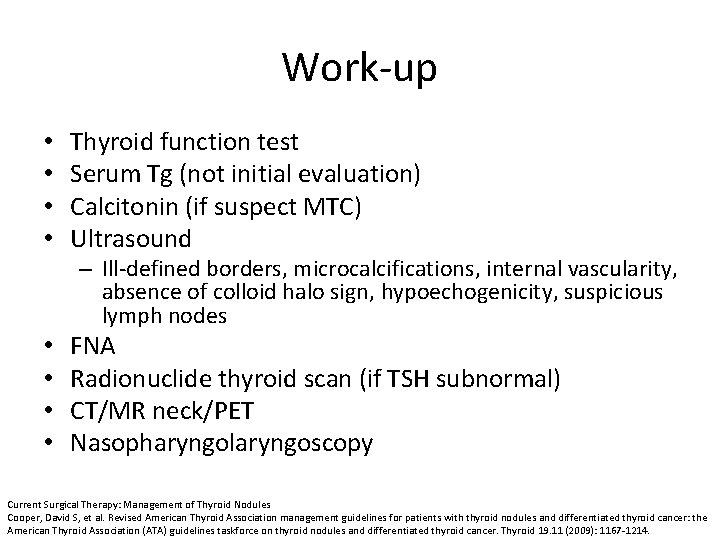 Work-up • • Thyroid function test Serum Tg (not initial evaluation) Calcitonin (if suspect
