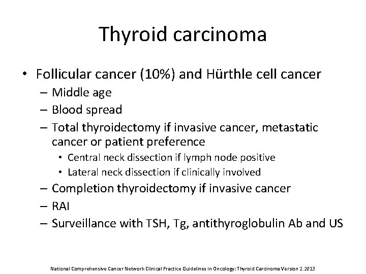 Thyroid carcinoma • Follicular cancer (10%) and Hürthle cell cancer – Middle age –