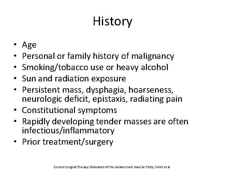 History Age Personal or family history of malignancy Smoking/tobacco use or heavy alcohol Sun
