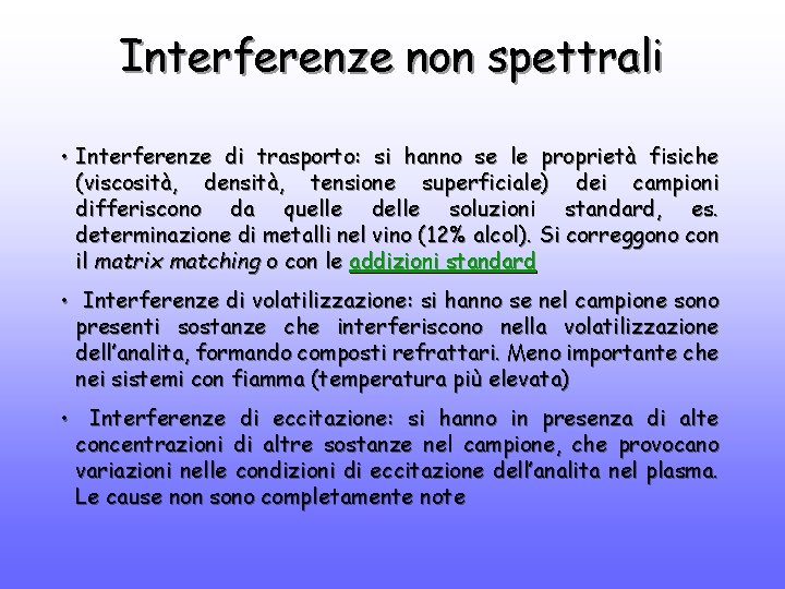 Interferenze non spettrali • Interferenze di trasporto: si hanno se le proprietà fisiche (viscosità,