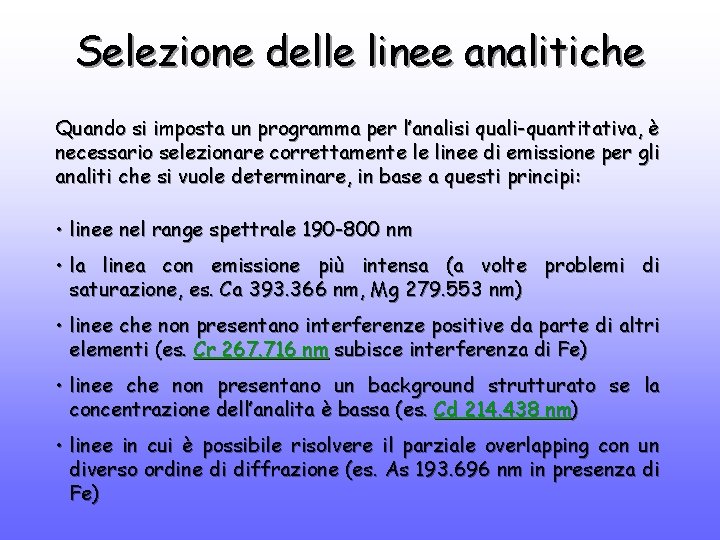 Selezione delle linee analitiche Quando si imposta un programma per l’analisi quali-quantitativa, è necessario