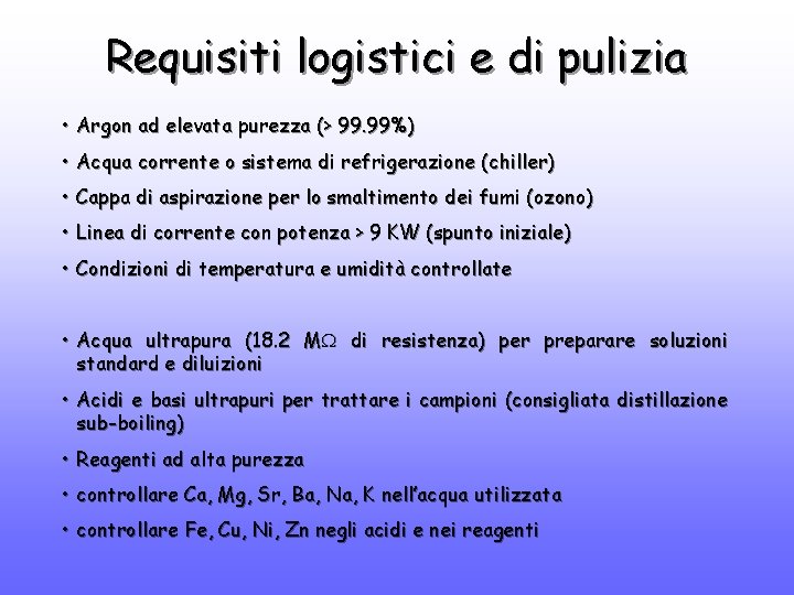 Requisiti logistici e di pulizia • Argon ad elevata purezza (> 99. 99%) •