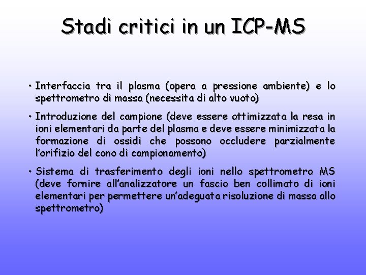 Stadi critici in un ICP-MS • Interfaccia tra il plasma (opera a pressione ambiente)