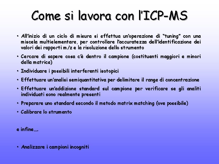 Come si lavora con l’ICP-MS • All’inizio di un ciclo di misura si effettua