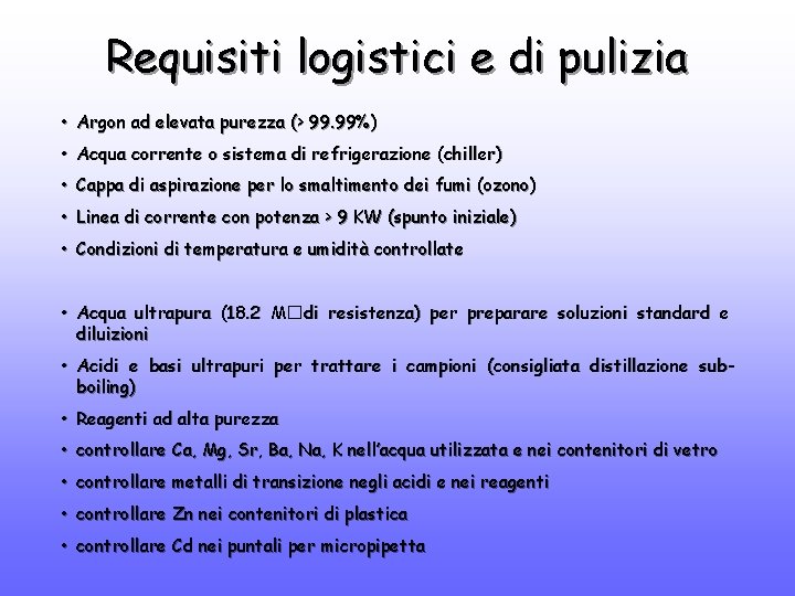 Requisiti logistici e di pulizia • Argon ad elevata purezza (> 99. 99%) •