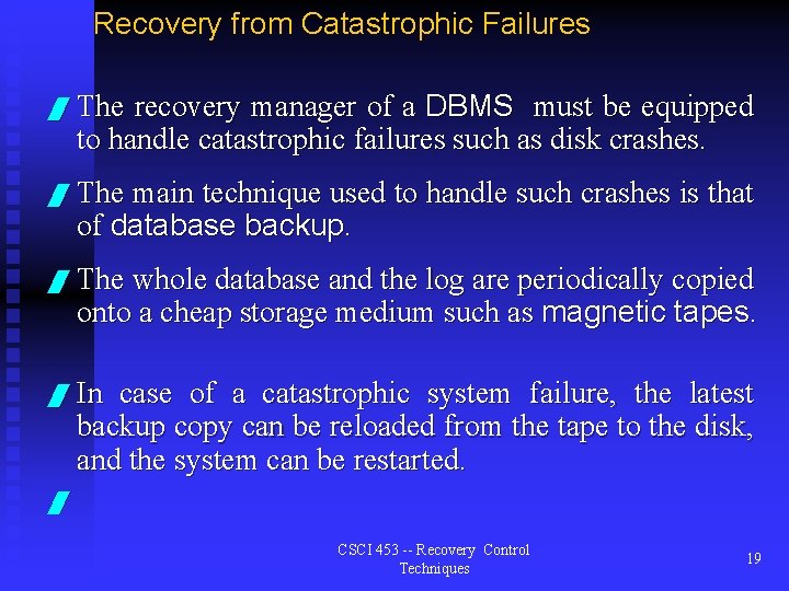 Recovery from Catastrophic Failures / The recovery manager of a DBMS must be equipped