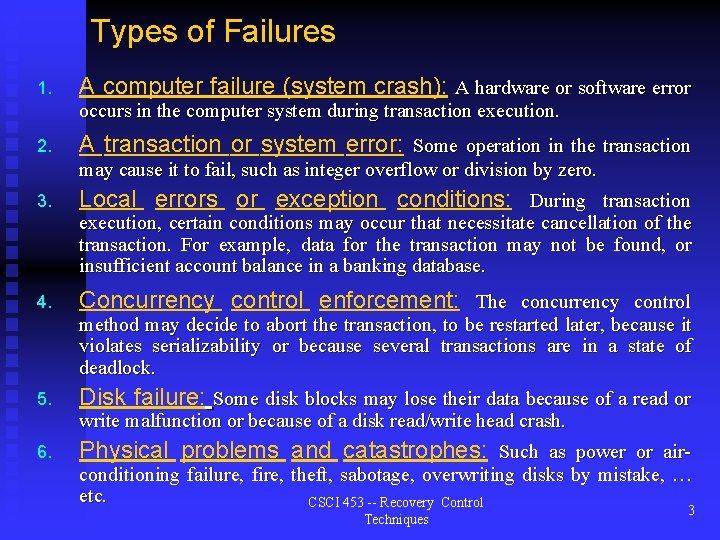 Types of Failures 1. A computer failure (system crash): A hardware or software error