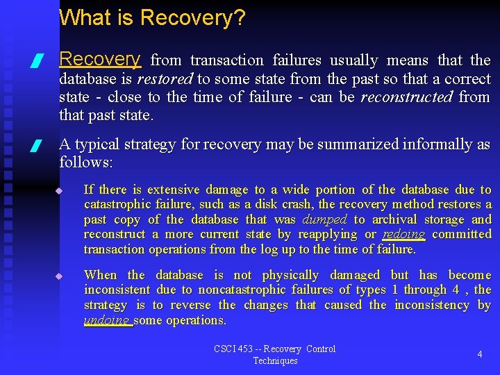 What is Recovery? / Recovery from transaction failures usually means that the database is