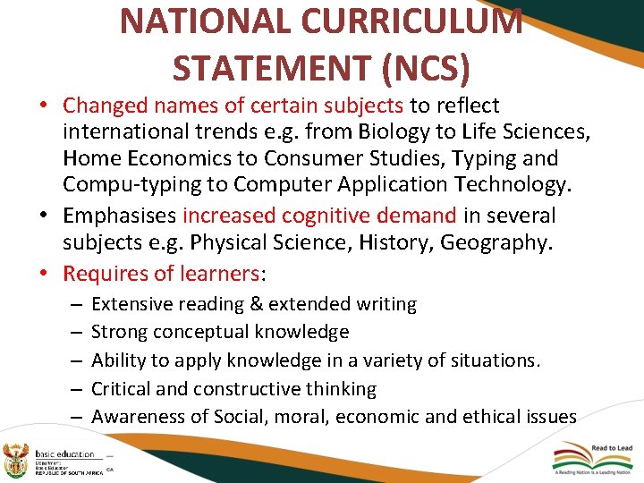 NATIONAL CURRICULUM STATEMENT (NCS) • Changed names of certain subjects to reflect international trends