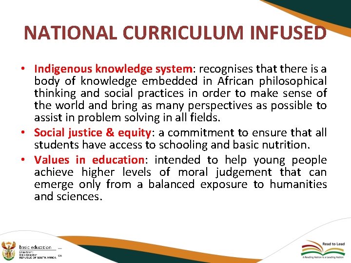 NATIONAL CURRICULUM INFUSED • Indigenous knowledge system: recognises that there is a body of