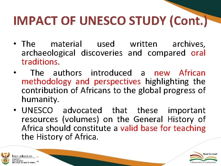 IMPACT OF UNESCO STUDY (Cont. ) • The material used written archives, archaeological discoveries