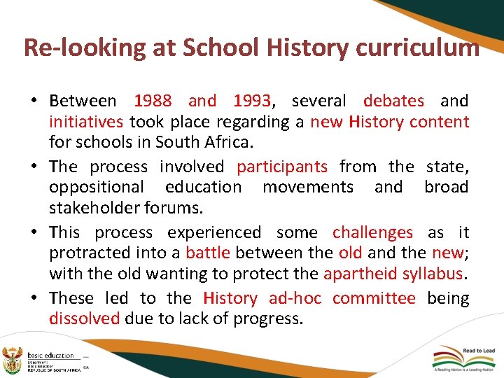 Re-looking at School History curriculum • Between 1988 and 1993, several debates and initiatives