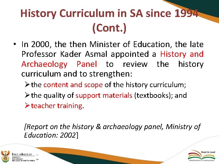 History Curriculum in SA since 1994 (Cont. ) • In 2000, then Minister of