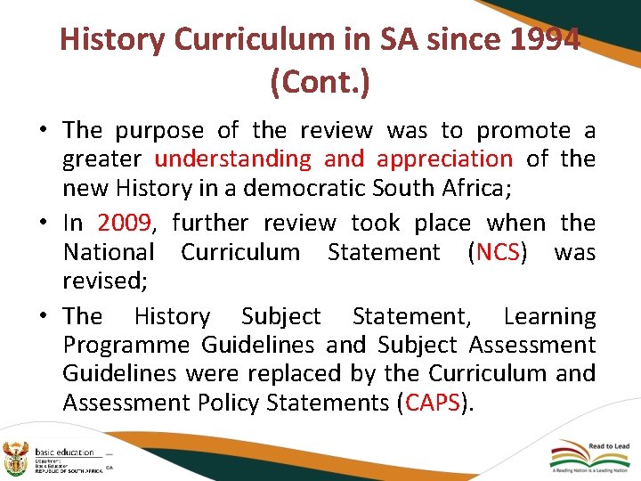 History Curriculum in SA since 1994 (Cont. ) • The purpose of the review