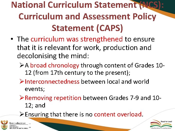 National Curriculum Statement (NCS): Curriculum and Assessment Policy Statement (CAPS) • The curriculum was