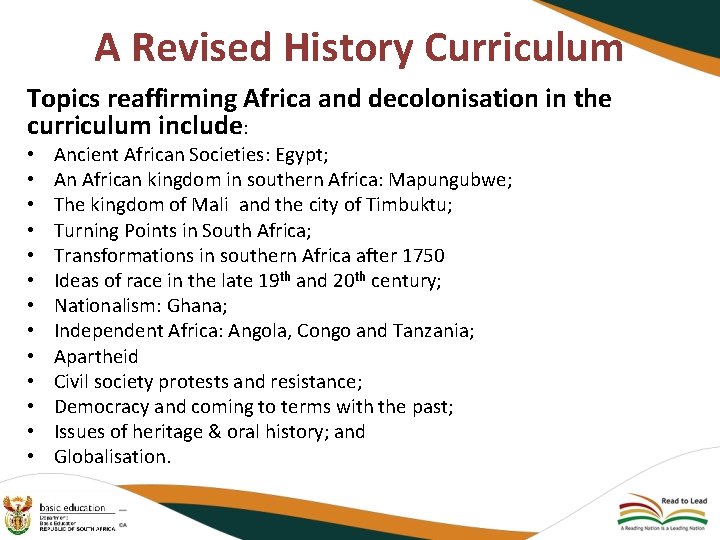 A Revised History Curriculum Topics reaffirming Africa and decolonisation in the curriculum include: •