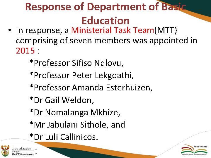 Response of Department of Basic Education • In response, a Ministerial Task Team(MTT) comprising