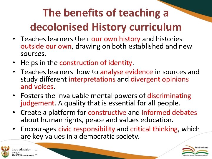 The benefits of teaching a decolonised History curriculum • Teaches learners their our own
