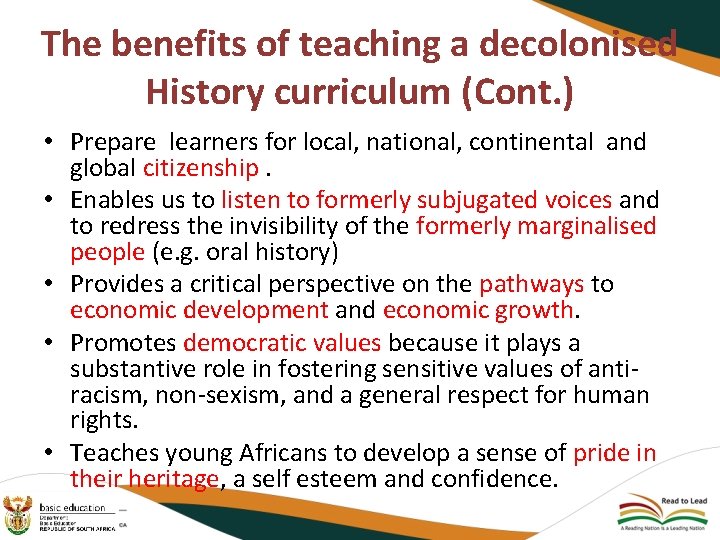 The benefits of teaching a decolonised History curriculum (Cont. ) • Prepare learners for