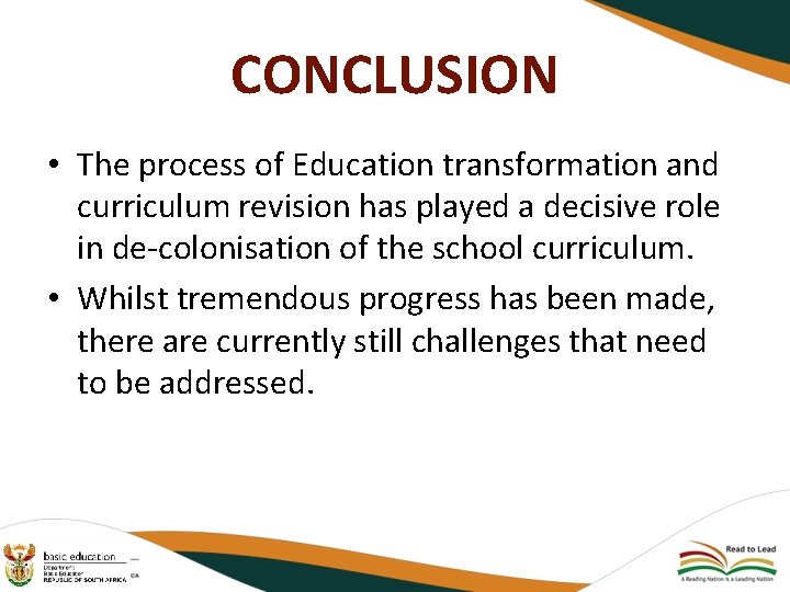 CONCLUSION • The process of Education transformation and curriculum revision has played a decisive