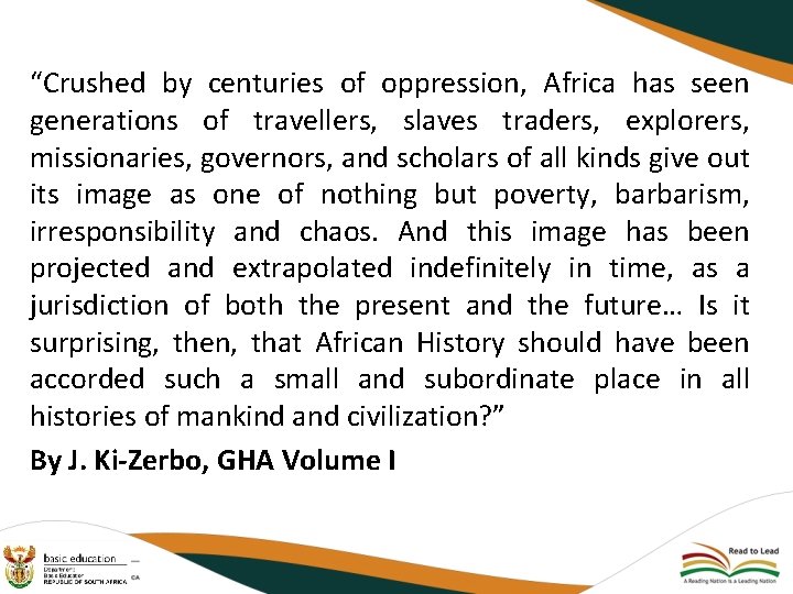 “Crushed by centuries of oppression, Africa has seen generations of travellers, slaves traders, explorers,
