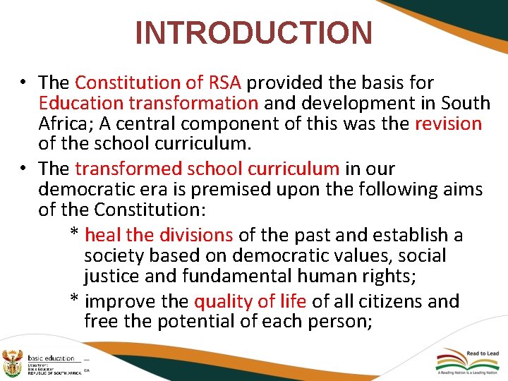 INTRODUCTION • The Constitution of RSA provided the basis for Education transformation and development