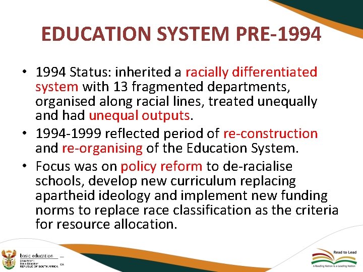 EDUCATION SYSTEM PRE-1994 • 1994 Status: inherited a racially differentiated system with 13 fragmented