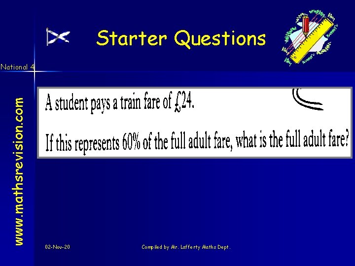 Starter Questions www. mathsrevision. com National 4 02 -Nov-20 Compiled by Mr. Lafferty Maths