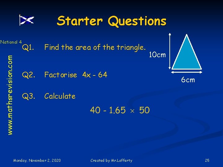Starter Questions www. mathsrevision. com National 4 Q 1. Find the area of the