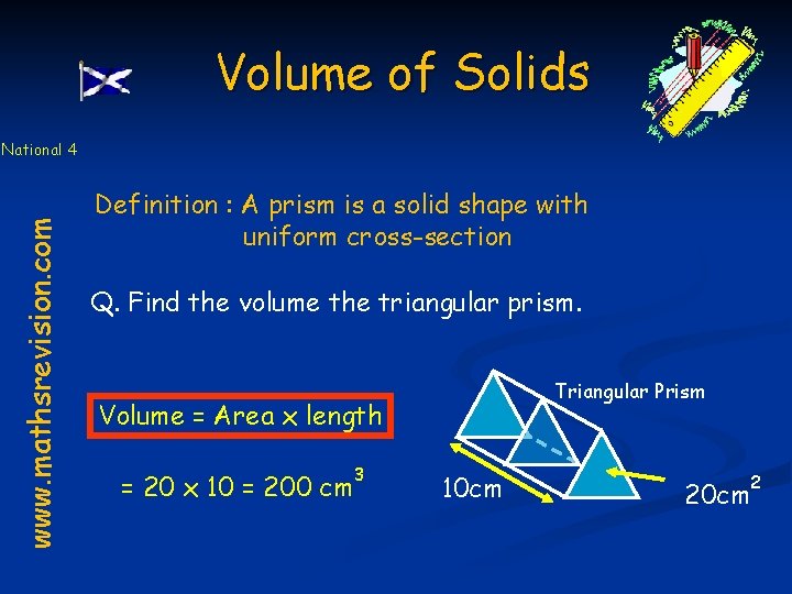 Volume of Solids www. mathsrevision. com National 4 Definition : A prism is a