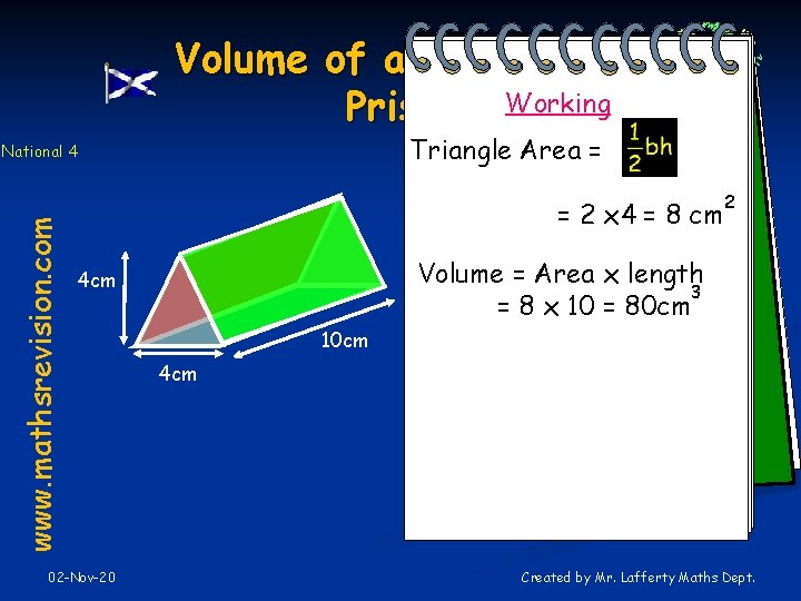 Volume of a Triangular Prism Working Triangle Area = www. mathsrevision. com National 4