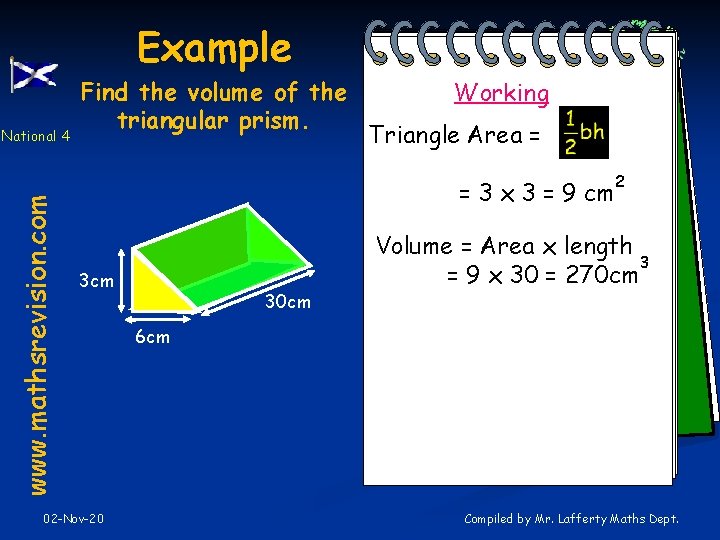 Example www. mathsrevision. com National 4 Find the volume of the triangular prism. Working